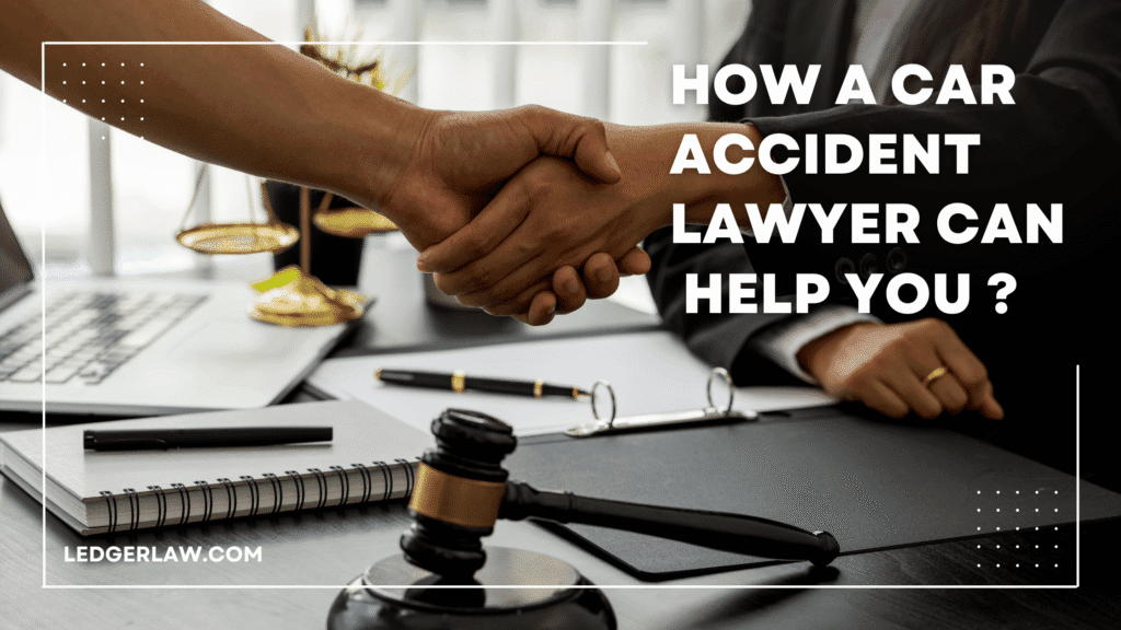 How a Car Accident Lawyer Can Help You